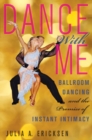 Dance With Me : Ballroom Dancing and the Promise of Instant Intimacy - Book
