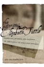 The Notorious Elizabeth Tuttle : Marriage, Murder, and Madness in the Family of Jonathan Edwards - Book