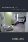 Citizenship Excess : Latino/as, Media, and the Nation - Book