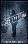 Class Unknown : Undercover Investigations of American Work and Poverty from the Progressive Era to the Present - eBook