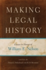 Making Legal History : Essays in Honor of William E. Nelson - Book
