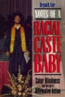 Notes of a Racial Caste Baby : Color Blindness and the End of Affirmative Action - eBook