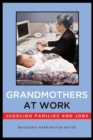 Grandmothers at Work : Juggling Families and Jobs - Book