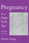 Pregnancy in a High-Tech Age : Paradoxes of Choice - Book