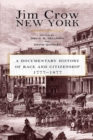 Jim Crow New York : A Documentary History of Race and Citizenship, 1777-1877 - Book