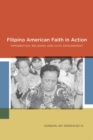 Filipino American Faith in Action : Immigration, Religion, and Civic Engagement - Book