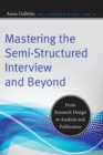 Mastering the Semi-Structured Interview and Beyond : From Research Design to Analysis and Publication - Book
