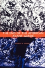 The End of the American Avant Garde : American Social Experience Series - Book