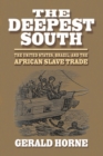 The Deepest South : The United States, Brazil, and the African Slave Trade - Book
