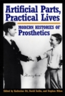 Artificial Parts, Practical Lives : Modern Histories of Prosthetics - eBook