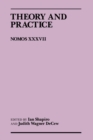 Theory and Practice : Nomos XXXVII - eBook