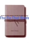 The Tie That Binds : Identity and Political Attitudes in the Post-Civil Rights Generation - eBook