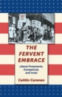The Fervent Embrace : Liberal Protestants, Evangelicals, and Israel - Book