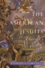 The American Jesuits : A History - Book