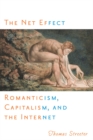 The Net Effect : Romanticism, Capitalism, and the Internet - Book