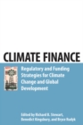 Climate Finance : Regulatory and Funding Strategies for Climate Change and Global Development - Book