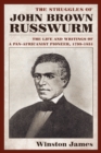 The Struggles of John Brown Russwurm : The Life and Writings of a Pan-Africanist Pioneer, 1799-1851 - Book