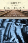 Highway under the Hudson : A History of the Holland Tunnel - Book