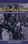 Inner City Kids : Adolescents Confront Life and Violence in an Urban Community - eBook