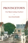 Provincetown : From Pilgrim Landing to Gay Resort - Book