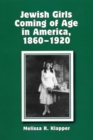 Jewish Girls Coming of Age in America, 1860-1920 - eBook