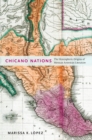 Chicano Nations : The Hemispheric Origins of Mexican American Literature - Book