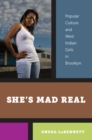 She’s Mad Real : Popular Culture and West Indian Girls in Brooklyn - eBook