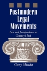 Postmodern Legal Movements : Law and Jurisprudence At Century's End - Book