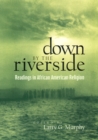 Down by the Riverside : Readings in African American Religion - Book