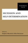 Secession and Self-Determination : NOMOS XLV - Book