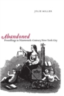 Abandoned : Foundlings in Nineteenth-Century New York City - Book