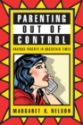Parenting Out of Control : Anxious Parents in Uncertain Times - eBook