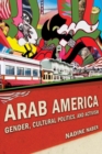 Arab America : Gender, Cultural Politics, and Activism - Book