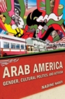 Arab America : Gender, Cultural Politics, and Activism - eBook