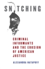 Snitching : Criminal Informants and the Erosion of American Justice - Book