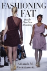 Fashioning Fat : Inside Plus-Size Modeling - eBook