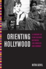 Orienting Hollywood : A Century of Film Culture between Los Angeles and Bombay - eBook