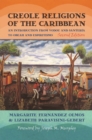Creole Religions of the Caribbean : An Introduction from Vodou and Santeria to Obeah and Espiritismo - Book