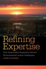Refining Expertise : How Responsible Engineers Subvert Environmental Justice Challenges - Book