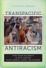 Transpacific Antiracism : Afro-Asian Solidarity in 20th-Century Black America, Japan, and Okinawa - Book