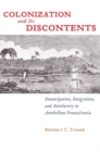 Colonization and Its Discontents : Emancipation, Emigration, and Antislavery in Antebellum Pennsylvania - Book