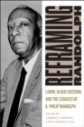 Reframing Randolph : Labor, Black Freedom, and the Legacies of A. Philip Randolph - eBook