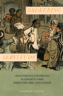 Brokering Servitude : Migration and the Politics of Domestic Labor during the Long Nineteenth Century - eBook