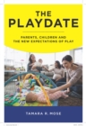 The Playdate : Parents, Children, and the New Expectations of Play - eBook
