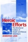 Heroic Efforts : The Emotional Culture of Search and Rescue Volunteers - eBook