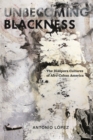 Unbecoming Blackness : The Diaspora Cultures of Afro-Cuban America - Book
