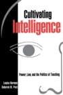 Cultivating Intelligence : Power, Law, and the Politics of Teaching - Book