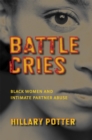Battle Cries : Black Women and Intimate Partner Abuse - Book