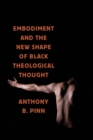 Embodiment and the New Shape of Black Theological Thought - eBook