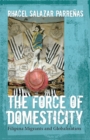 The Force of Domesticity : Filipina Migrants and Globalization - eBook